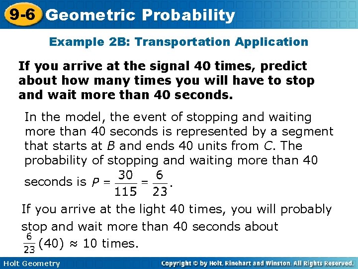 9 -6 Geometric Probability Example 2 B: Transportation Application If you arrive at the