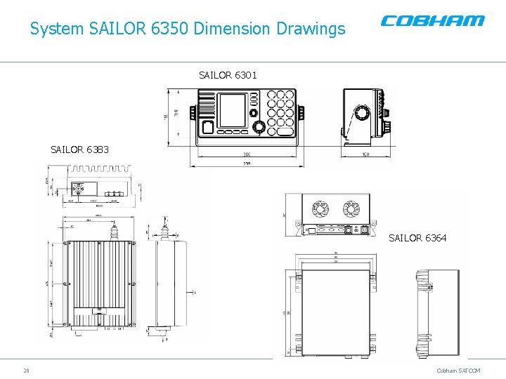 System SAILOR 6350 Dimension Drawings SAILOR 6301 SAILOR 6383 SAILOR 6364 20 Cobham SATCOM