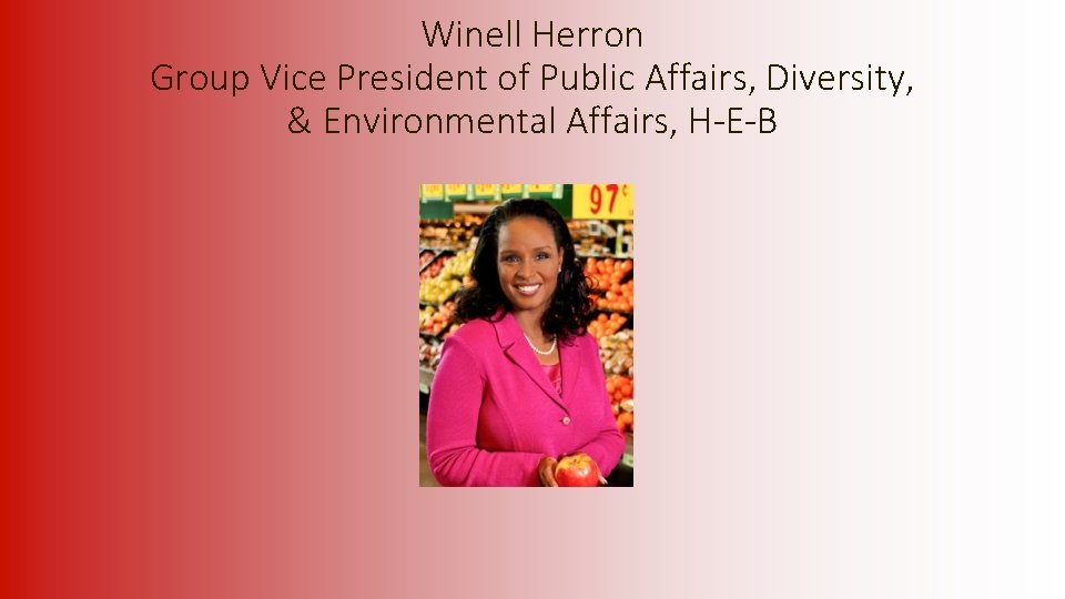 Winell Herron Group Vice President of Public Affairs, Diversity, & Environmental Affairs, H-E-B 