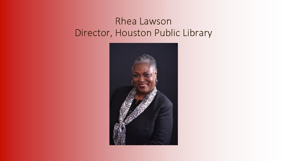 Rhea Lawson Director, Houston Public Library 