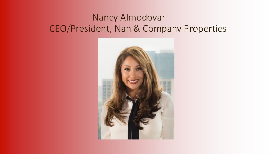 Nancy Almodovar CEO/President, Nan & Company Properties 