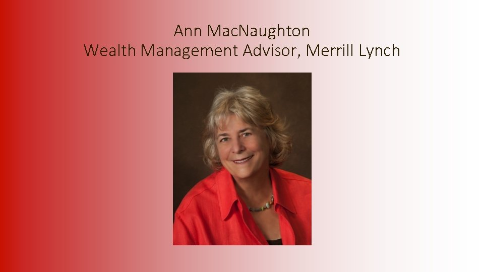 Ann Mac. Naughton Wealth Management Advisor, Merrill Lynch 