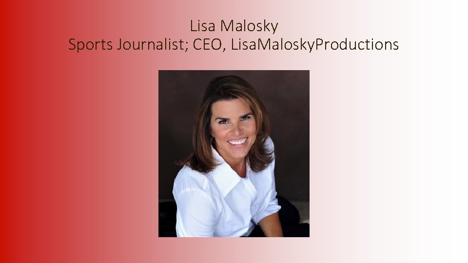 Lisa Malosky Sports Journalist; CEO, Lisa. Malosky. Productions 