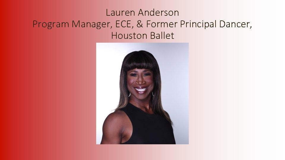 Lauren Anderson Program Manager, ECE, & Former Principal Dancer, Houston Ballet 