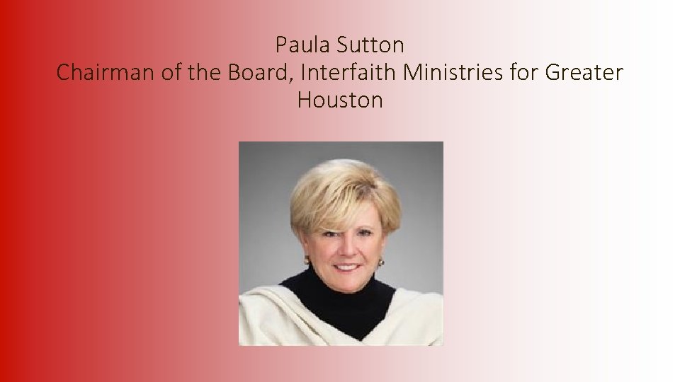  Paula Sutton Chairman of the Board, Interfaith Ministries for Greater Houston 