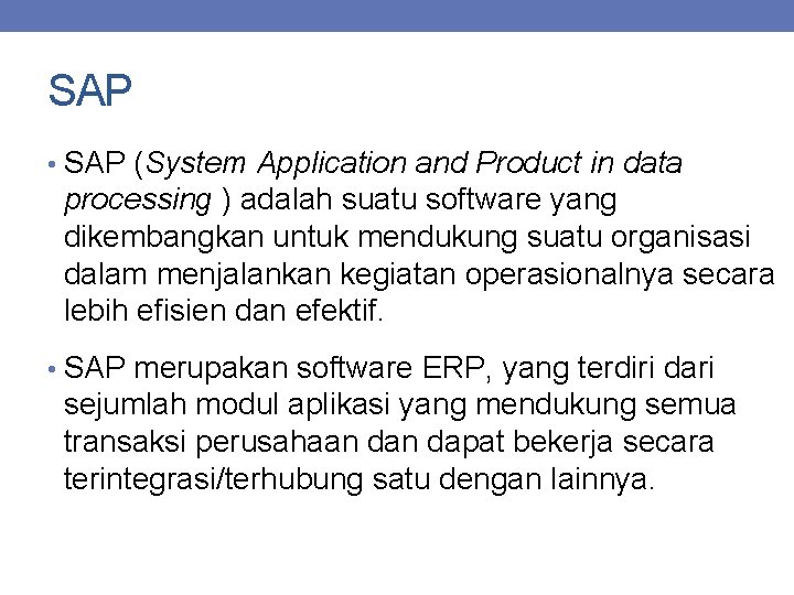 SAP • SAP (System Application and Product in data processing ) adalah suatu software