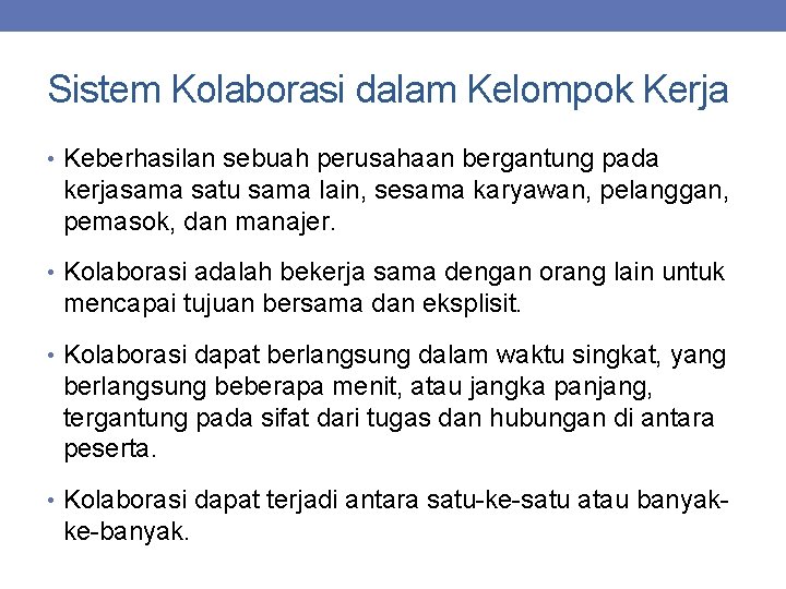 Sistem Kolaborasi dalam Kelompok Kerja • Keberhasilan sebuah perusahaan bergantung pada kerjasama satu sama