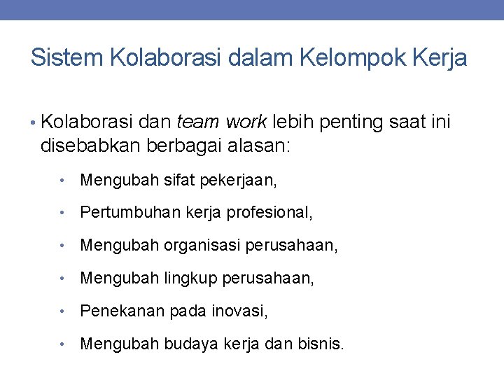 Sistem Kolaborasi dalam Kelompok Kerja • Kolaborasi dan team work lebih penting saat ini