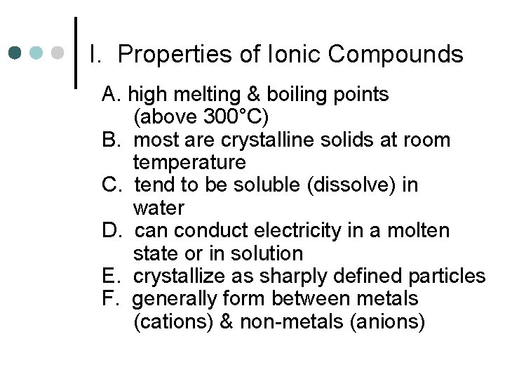 I. Properties of Ionic Compounds A. high melting & boiling points (above 300°C) B.