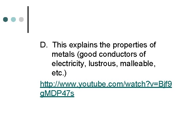 D. This explains the properties of metals (good conductors of electricity, lustrous, malleable, etc.