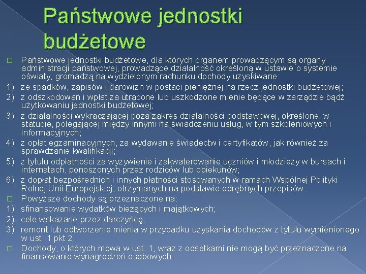 Państwowe jednostki budżetowe, dla których organem prowadzącym są organy administracji państwowej, prowadzące działalność określoną