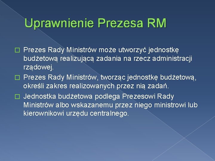 Uprawnienie Prezesa RM Prezes Rady Ministrów może utworzyć jednostkę budżetową realizującą zadania na rzecz