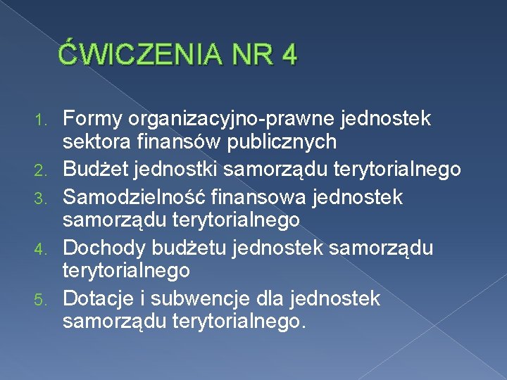 ĆWICZENIA NR 4 1. 2. 3. 4. 5. Formy organizacyjno-prawne jednostek sektora finansów publicznych