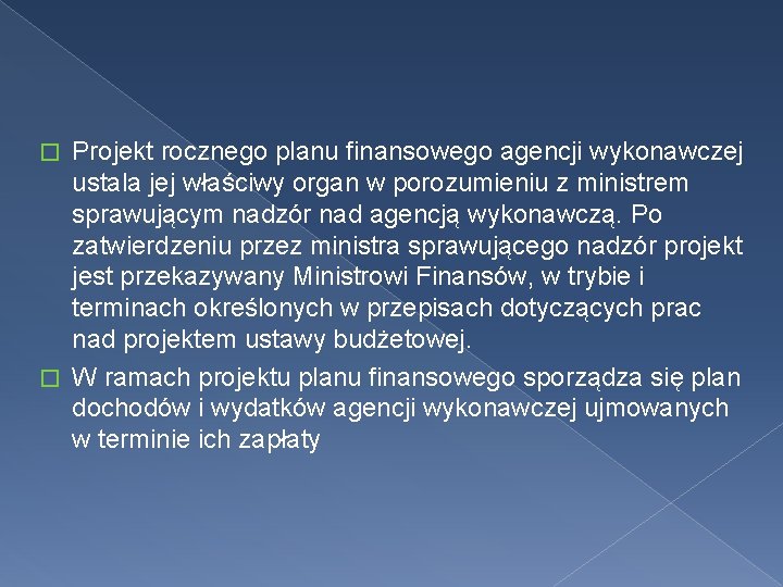 Projekt rocznego planu finansowego agencji wykonawczej ustala jej właściwy organ w porozumieniu z ministrem