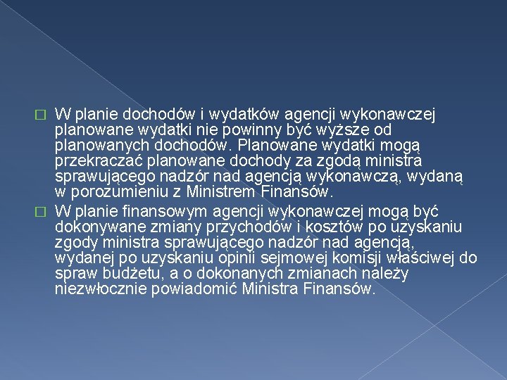 W planie dochodów i wydatków agencji wykonawczej planowane wydatki nie powinny być wyższe od