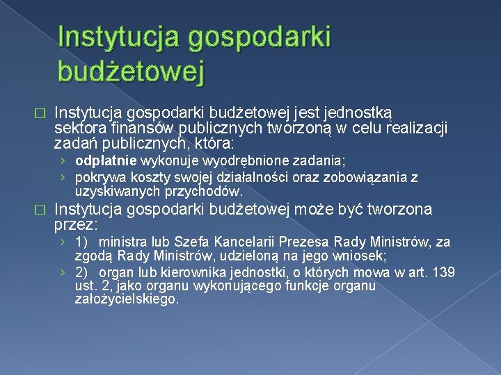 Instytucja gospodarki budżetowej � Instytucja gospodarki budżetowej jest jednostką sektora finansów publicznych tworzoną w