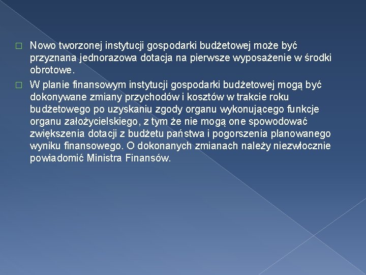 Nowo tworzonej instytucji gospodarki budżetowej może być przyznana jednorazowa dotacja na pierwsze wyposażenie w