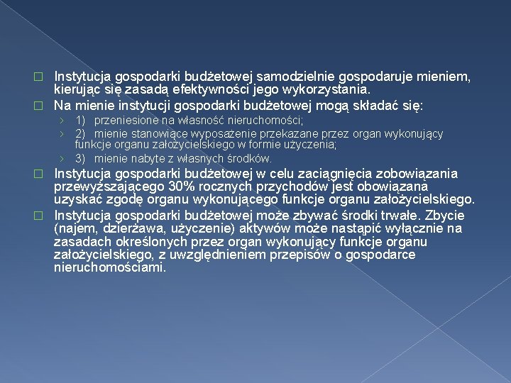 Instytucja gospodarki budżetowej samodzielnie gospodaruje mieniem, kierując się zasadą efektywności jego wykorzystania. � Na