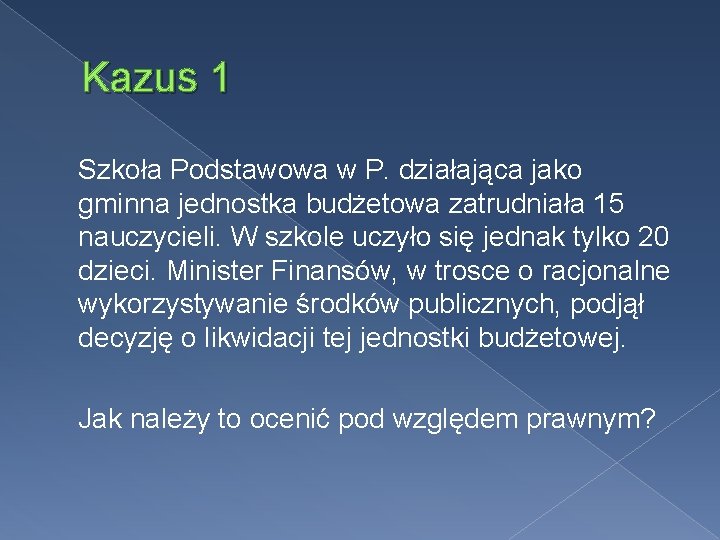 Kazus 1 Szkoła Podstawowa w P. działająca jako gminna jednostka budżetowa zatrudniała 15 nauczycieli.
