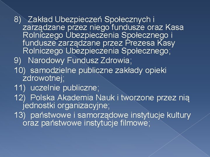 8) Zakład Ubezpieczeń Społecznych i zarządzane przez niego fundusze oraz Kasa Rolniczego Ubezpieczenia Społecznego