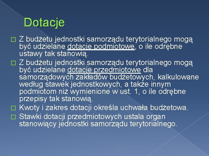 Dotacje Z budżetu jednostki samorządu terytorialnego mogą być udzielane dotacje podmiotowe, o ile odrębne