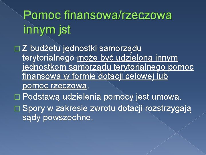 Pomoc finansowa/rzeczowa innym jst � Z budżetu jednostki samorządu terytorialnego może być udzielona innym