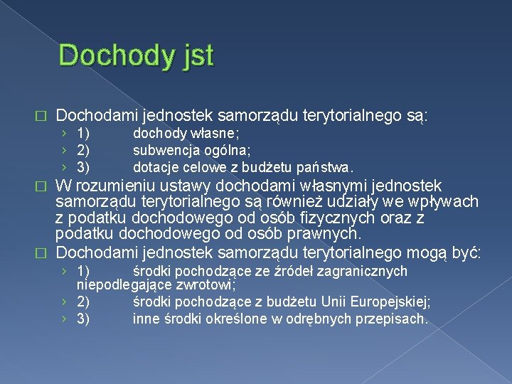 Dochody jst � Dochodami jednostek samorządu terytorialnego są: › 1) › 2) › 3)