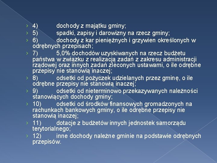 › 4) dochody z majątku gminy; › 5) spadki, zapisy i darowizny na rzecz