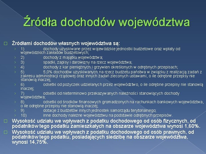 Źródła dochodów województwa � Źródłami dochodów własnych województwa są: › › › › ›