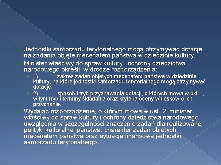 Jednostki samorządu terytorialnego mogą otrzymywać dotacje na zadania objęte mecenatem państwa w dziedzinie kultury.