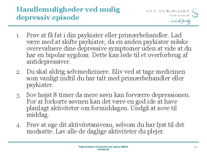 Handlemuligheder ved mulig depressiv episode 1. Prøv at få fat i din psykiater eller