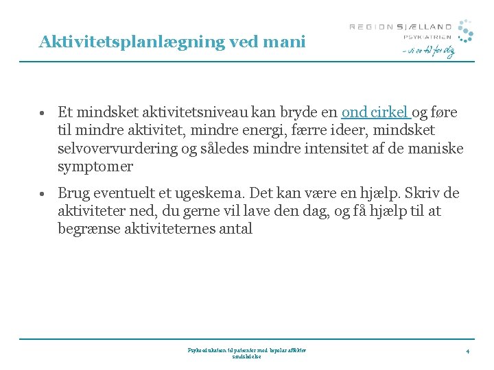 Aktivitetsplanlægning ved mani • Et mindsket aktivitetsniveau kan bryde en ond cirkel og føre