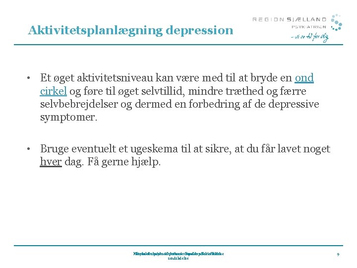 Aktivitetsplanlægning depression • Et øget aktivitetsniveau kan være med til at bryde en ond