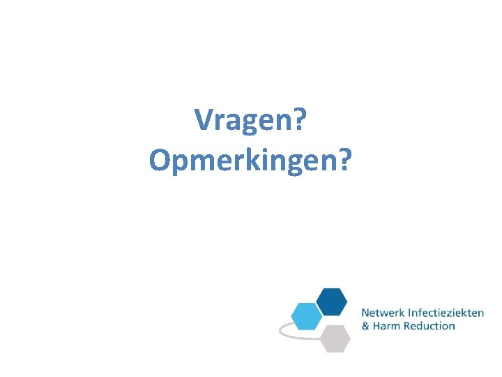 Vragen? Opmerkingen? 