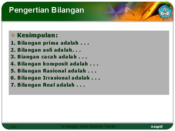 Pengertian Bilangan v Kesimpulan: 1. 2. 3. 4. 5. 6. 7. Bilangan prima adalah.