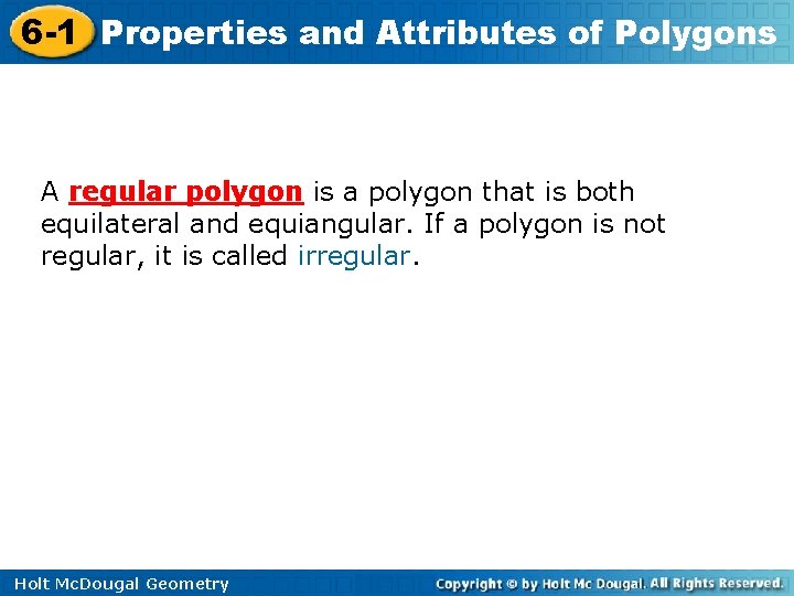 6 -1 Properties and Attributes of Polygons A regular polygon is a polygon that