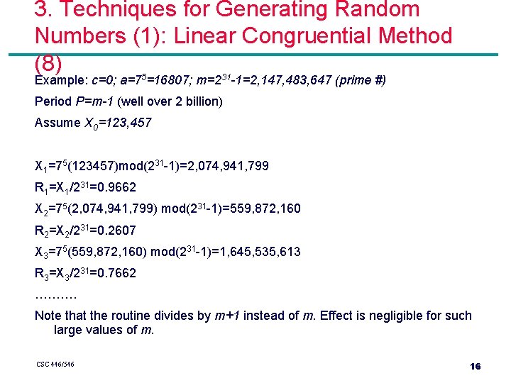 3. Techniques for Generating Random Numbers (1): Linear Congruential Method (8) Example: c=0; a=75=16807;