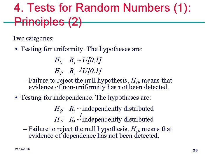 4. Tests for Random Numbers (1): Principles (2) Two categories: • Testing for uniformity.
