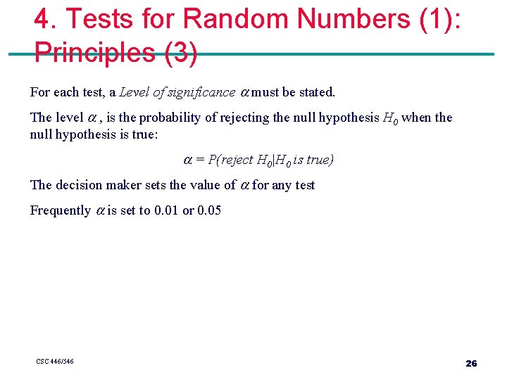 4. Tests for Random Numbers (1): Principles (3) For each test, a Level of