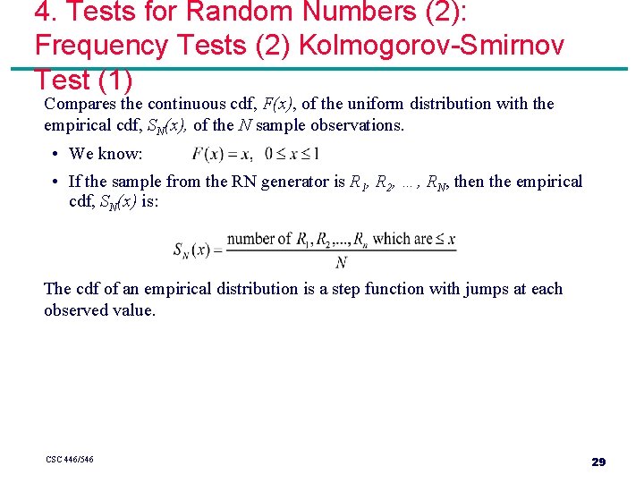4. Tests for Random Numbers (2): Frequency Tests (2) Kolmogorov-Smirnov Test (1) Compares the