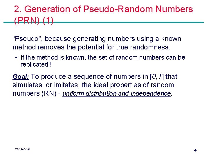 2. Generation of Pseudo-Random Numbers (PRN) (1) “Pseudo”, because generating numbers using a known