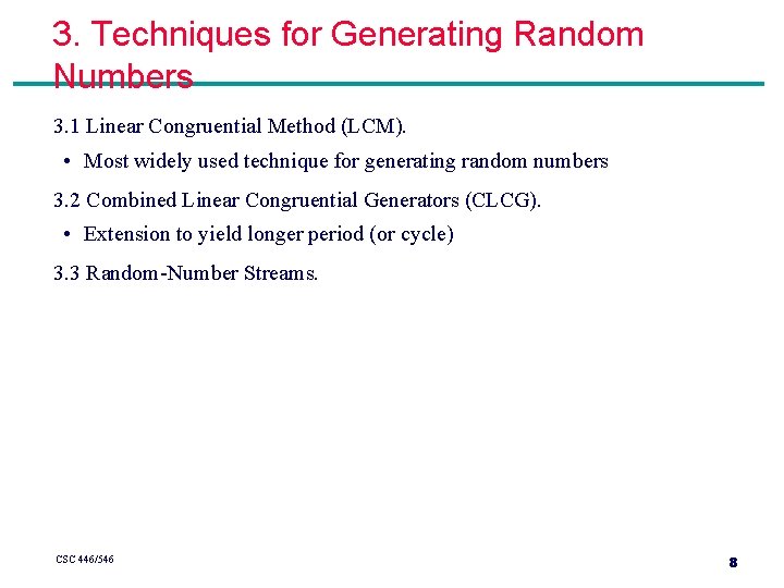 3. Techniques for Generating Random Numbers 3. 1 Linear Congruential Method (LCM). • Most