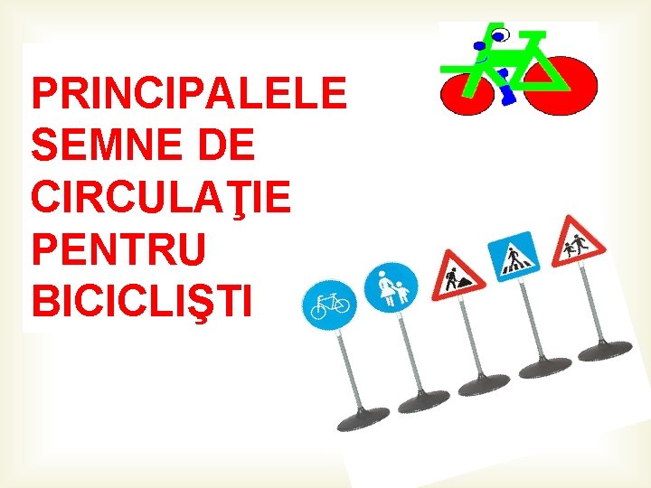 PRINCIPALELE SEMNE DE CIRCULAŢIE PENTRU BICICLIŞTI 