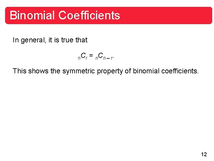 Binomial Coefficients In general, it is true that n. C r = n. C