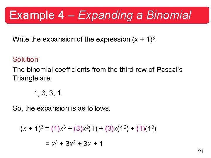 Example 4 – Expanding a Binomial Write the expansion of the expression (x +