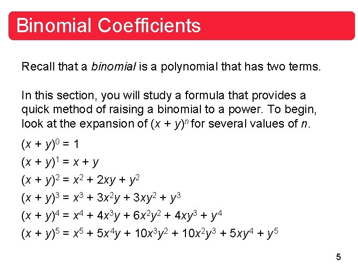 Binomial Coefficients Recall that a binomial is a polynomial that has two terms. In