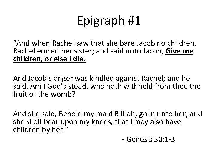 Epigraph #1 “And when Rachel saw that she bare Jacob no children, Rachel envied