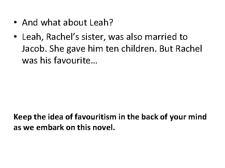  • And what about Leah? • Leah, Rachel’s sister, was also married to