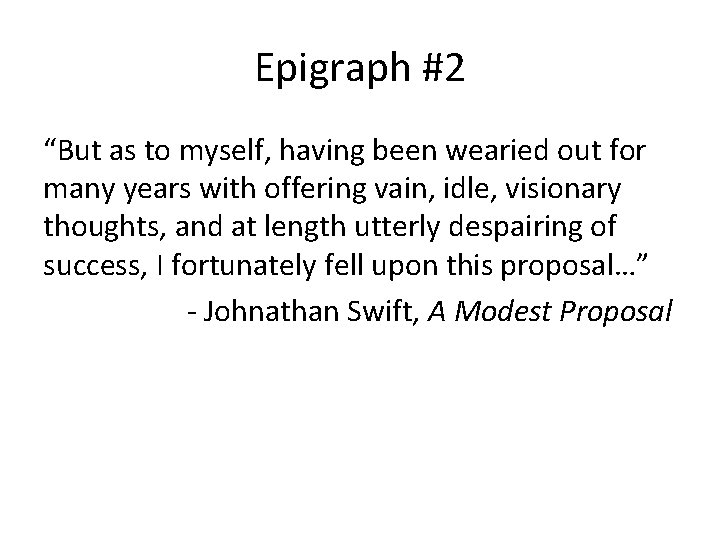 Epigraph #2 “But as to myself, having been wearied out for many years with