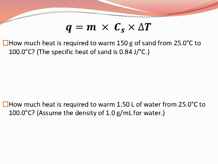  �How much heat is required to warm 150 g of sand from 25.